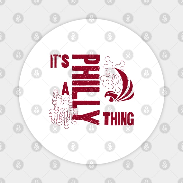 Its a Philly Thing Magnet by Pro-tshirt